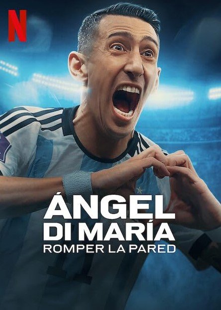 Ángel Di María: Breaking Down the Wall (Netflix) Story, Review, Trailer, Release Date, Songs, Cast  