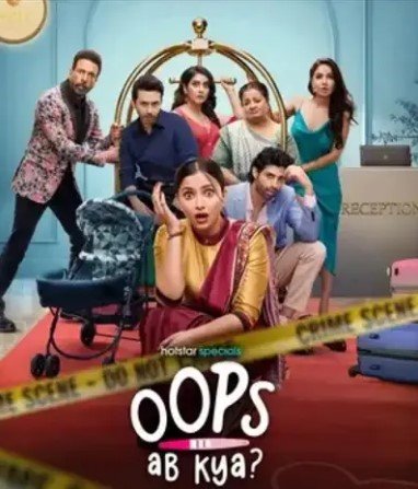 Oops Ab kya? (JioHotstar) Story, Review, Trailer, Release Date, Songs, Cast