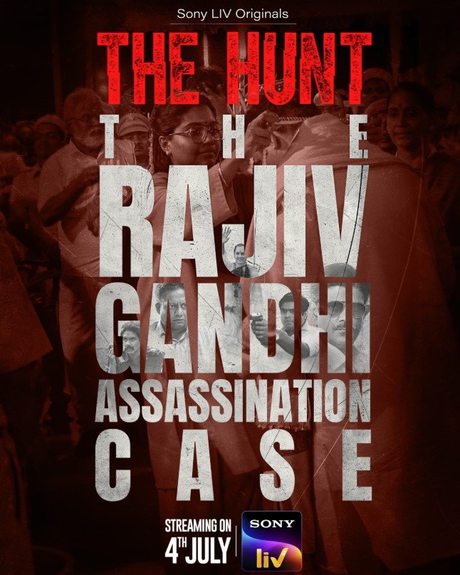 The Hunt - The Rajiv Gandhi Assassination Case (SonyLiv) Story, Review, Trailer, Release Date, Songs, Cast